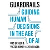 Guardrails: Guiding Human Decisions in the Age of AI