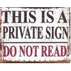 small THIS IS A PRIVATE SIGN DO NOT READ FUNNY