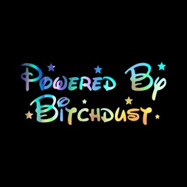 Powered by Bitchdust Decal Sticker Auto Car Truck Wall Laptop | Holographic | 7.5" x 3"