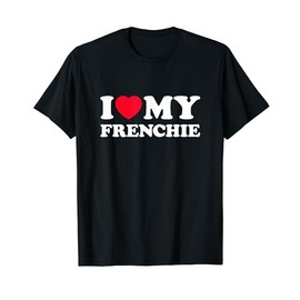 I Love My Frenchie Men Women Kids T-Shirt