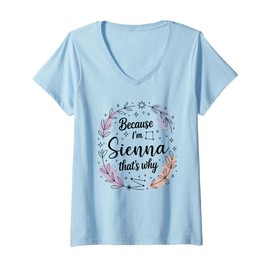 Womens Woman Because I'm A Sienna That's Why Name V-Neck T-Shirt