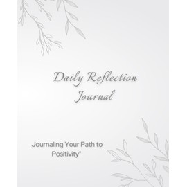 Daily Reflection Journal: Your Path to Positivity and Personal Growth