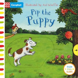 Axel Scheffler Pip the Puppy: A Push, Pull, Slide Book