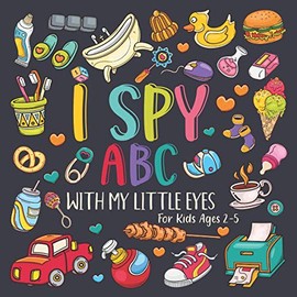 I Spy ABC With My Little Eyes For Kids Ages 2-5: A Search And Find Alphabet Book For Toddlers | I Spy Alphabet Puzzles For Kids and Preschoolers | ... Activity Book For Gifts For Boys And Girls