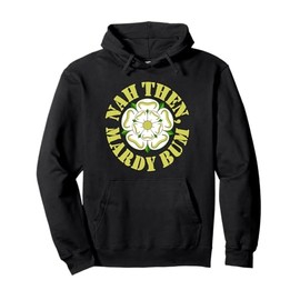 Nah Then Mardy Bum Yorkshire Slang Dialekt Rose Gelb Text Pullover Hoodie