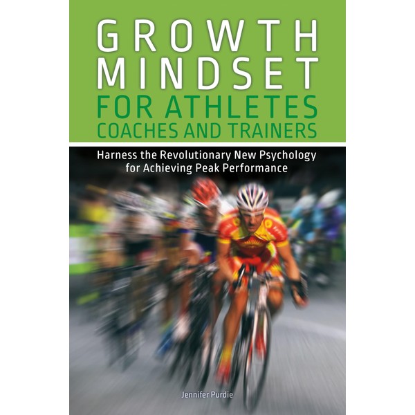 Growth Mindset for Athletes, Coaches and Trainers: Harness the Revolutionary