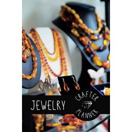 JEWELRY CRAFTER PLANNER: Jewelry Making Journal and Inventory | Guided prompt project tracker | Great gift for Jewellery Makers, Artisans and Designers