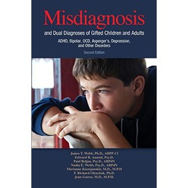 Misdiagnosis and Dual Diagnoses of Gifted Children and Adults: Adhd, Bipolar, Ocd, Asperger's, Depression, and Other Disorders (2nd Edition)