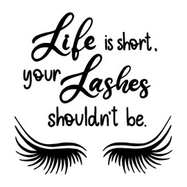 Lashes Decor Sticker-Life is Short Your-Custom Color Wall Decor Lashes Shouldn't Be Beauty Salon Quote-Studio Art Stickers Wall Decal-Removable-MIha0013-08-45x45 in