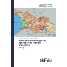 Podstawy metodologiczne i koncepcyjne rozwoju energetyki: w Gruzji (Polish Edition)