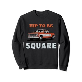 Hip To Be Square Vintage American Pickup Truck Sweatshirt