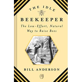 The Idle Beekeeper: The Low-Effort, Natural Way to Raise Bees
