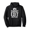 Shoot Edit Repeat Photo Camera Photography Pullover Hoodie