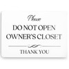 Do Not Open Owner's Closet Sign (White Acrylic 5 x