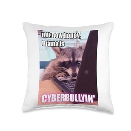 Not now honey mama is cyberbullyin Raccoon Throw Pillow