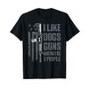 I Like Guns Dogs And Maybe 3 People - Funny