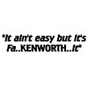 The Original It Ain't Easy But It's FA.Kenworth.It Diecut Vinyl