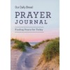 Our Daily Bread Prayer Journal: Finding Peace for Today