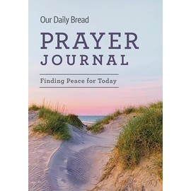 Our Daily Bread Prayer Journal: Finding Peace for Today