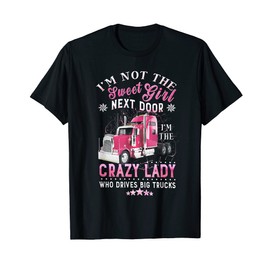 Lady Trucker I'm Not The Sweet Girl T-Shirt