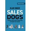 Sales Dogs: You Don't Have to Be an Attack Dog