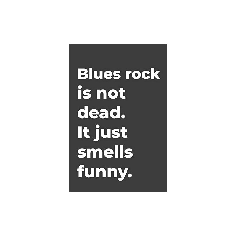 Blues rock Is Not Dead: Blank lined music journal perfect