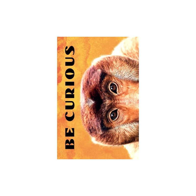 Be Curious- Monkey Face: Funny Motivational Journal for Job &