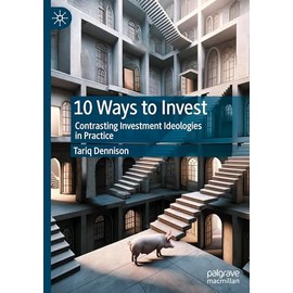 10 Ways to Invest: Contrasting Investment Ideologies in Practice