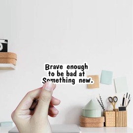 (3Pcs) Brave Enough to Be Bad at Something New Sticker Motivational Quotes Stickers Decal Waterproof Vinyl Stickers Adult for Laptop Kindle Car Tumbler Water Bottle Mug Phone Notebook Size 3”x1.4”