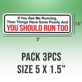 (3pcs) Notice Stickers If You See Me Running Then Things Have Gone Poorly Cool Vinyl Stickers 5x1.5in