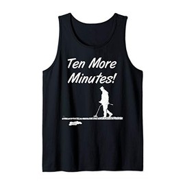 Ten More Minutes Metal Detecting Treasure Hunt Accessory Tank Top