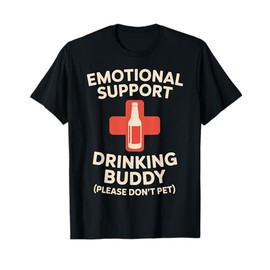 Emotional Support Drinking Buddy T-Shirt