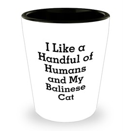 Funny Balinese Cat Lover Gifts: I Like A Handful Of Humans And My Feline Friend Valentine's Day Ceramic Shot Glass for Cat Enthusiasts and Animal Lovers