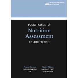 Academy of Nutrition and Dietetics Pocket Guide to Nutrition Assessment