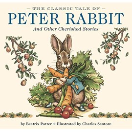 The Classic Tale of Peter Rabbit Hardcover: The Classic Edition by The New York Times Bestselling Illustrator, Charles Santore (Charles Santore Children's Classics)