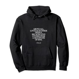 Love One Another - 1 Peter 4:8 - Christian Bible Verse Pullover Hoodie