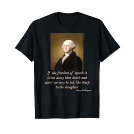 Freedom of Speech George Washington Quote Political Tee T-Shirt