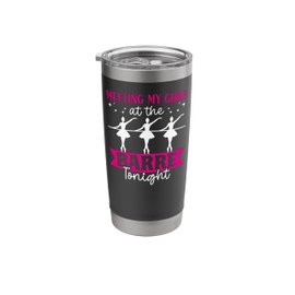 Ballet Dancer Dance Girl Ballerina Meeting My Girls At The Stainless Steel Insulated Tumbler