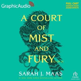 A Court of Mist and Fury (2 of 2) [Dramatized Adaptation]: A Court of Thorns and Roses 2 (Court of Thorns and Roses)