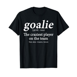 Goalie Gear Goalkeeper Definition Funny Soccer Hockey player T-Shirt