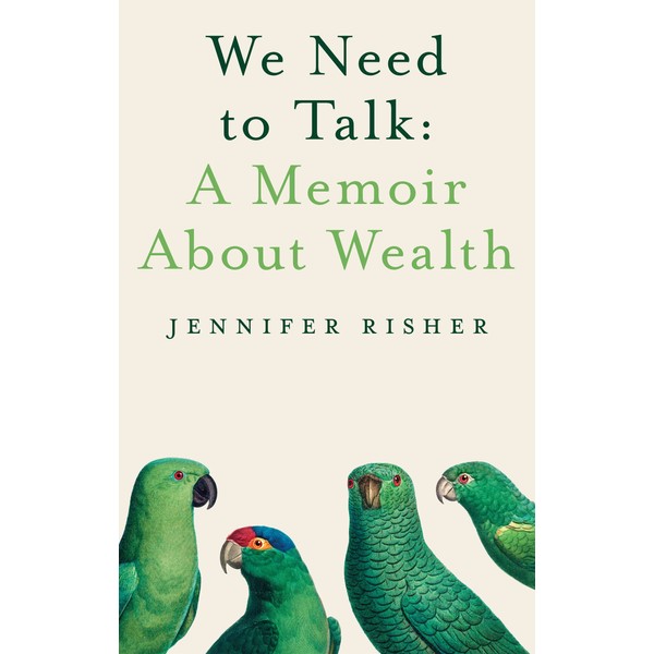 We Need To Talk: A Memoir About Wealth: A Memoir
