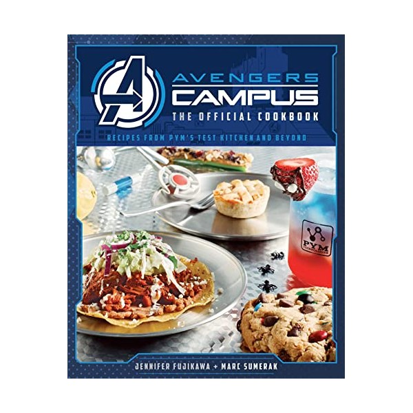 Avengers Campus: The Official Cookbook: Recipes from Pym's Test Kitchen