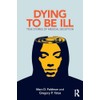 Dying to be Ill: True Stories of Medical Deception