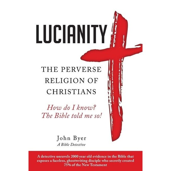 Lucianity: The Perverse Religion Of Christians