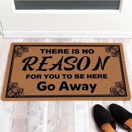 AIKONGNICE There is No Reason for You to Be Here Go Away 17”x30” Size, Easy to Clean Entry Mat, Beautiful Color and Sizing for Outdoor and Indoor Uses, Home Front Door Bathroom Garden Kitchen Decor