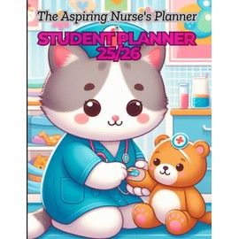The Aspiring Nurse's Planner: Student Planner 2025-2026: with Goals, Calendars, and Study Tools Academic Daily Weekly Monthly 2 Year Large Organizer ... Student Gift Jan 2025-Dec 2026 8.5"x11"