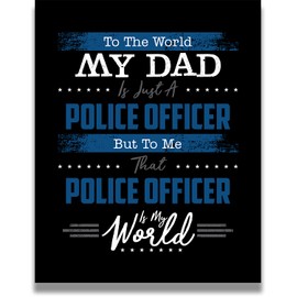 To The World My Dad - Law Enforcement Prints - Police Officer Gifts from Son or Daughter - Police Hero Gift - Police Officer Wall Decor - Child Gift to Dad, Father - 8x10 unframed print