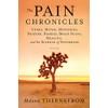 The Pain Chronicles: Cures, Myths, Mysteries, Prayers, Diaries, Brain Scans,