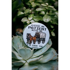 Please Be Patient with Me - I'm from the 1900s Badge Reel, Funny Retro Badge ID Holder, Funny Quote Badge Reel, Office Gift Badge Clip, Meme Gift Accessory, Western Retractable ID Badge Holder