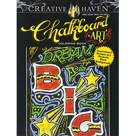 Creative Haven Chalkboard Art Coloring Book: Inspirational Designs on a Dramatic Black Background (Creative Haven Coloring Books)